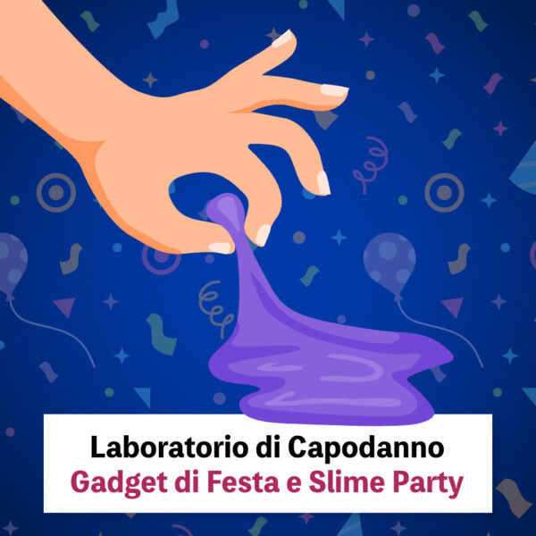 Laboratorio di Capodanno: Gadget di Festa e Slime Party